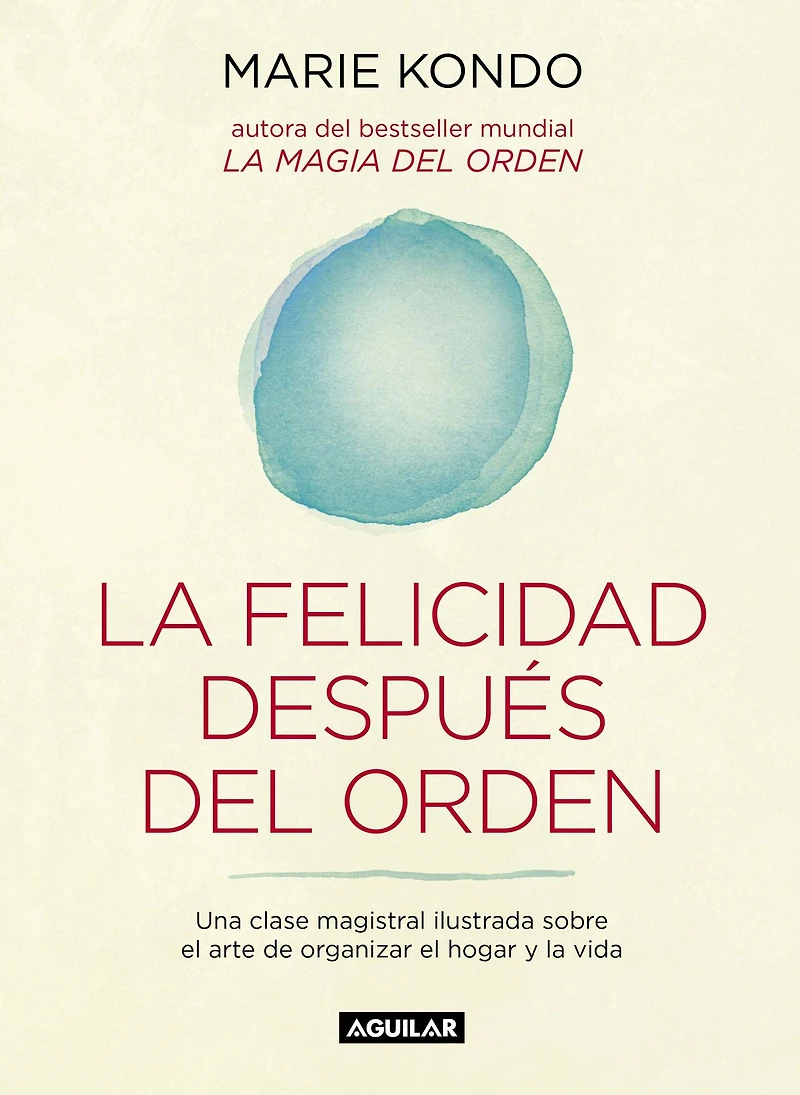 la felicidad después del orden (La magia 2): Una clase magistral ilustrada sobre el arte de organizar hogar y vida