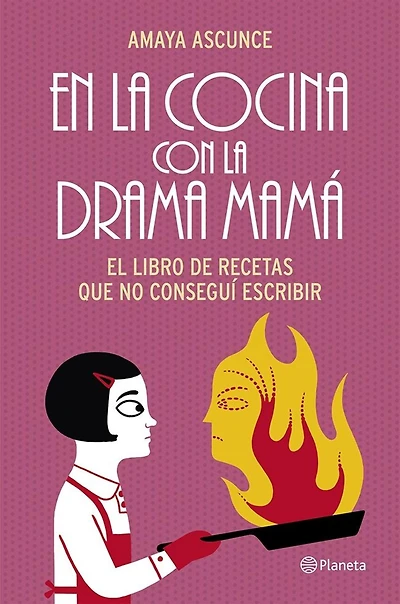 En la cocina con la drama mamá: El libro de recetas que no conseguí escribir