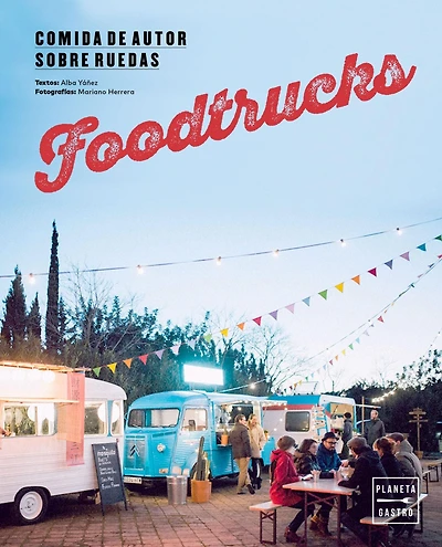 Foodtrucks: Comida de autor sobre ruedas
