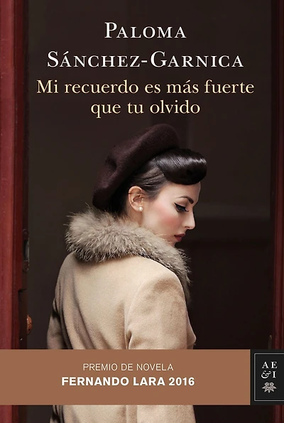 Mi recuerdo es más fuerte que tu olvido: Premio de Novela Fernando Lara 2016