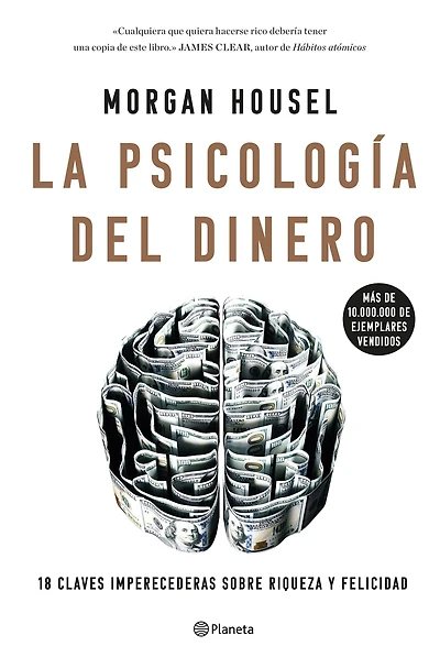 La psicología del dinero: Cómo piensan los ricos: 18 claves imperecederas sobre riqueza y felicidad
