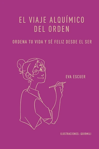 El viaje alquï¿½mico del orden: Ordena tu vida y sï¿½ feliz desde el Ser