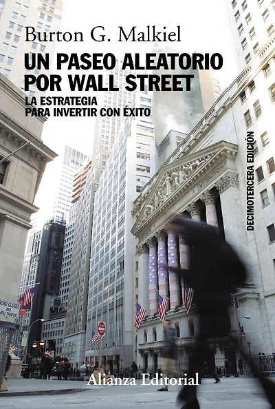 Un paseo aleatorio por Wall Street: La estrategia para invertir con éxito (Decimotercera edición)