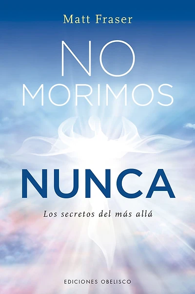 No morimos nunca: Los secretos del más allá