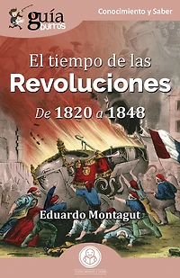 GuíaBurros: El tiempo De las Revoluciones: 1820 a 1848