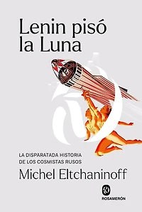 Lenin pisó La Luna: disparatada historia de los cosmistas rusos