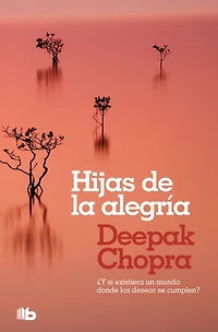 Hijas de la alegría: ¿Y si existiera un mundo donde todos los deseos se cumplen?