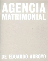 Eduardo Arroyo: Agencia Matrimonial: Artist's Sketchbook