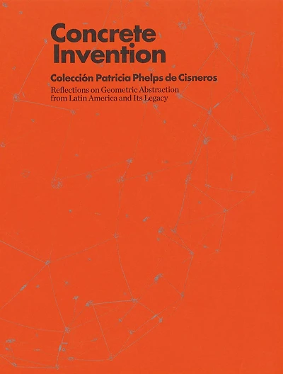 Concrete Invention: Patricia Phelps de Cisneros Collection