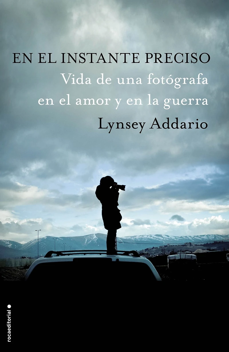 En el instante preciso: Vida de una fotógrafa en el amor y en la guerra