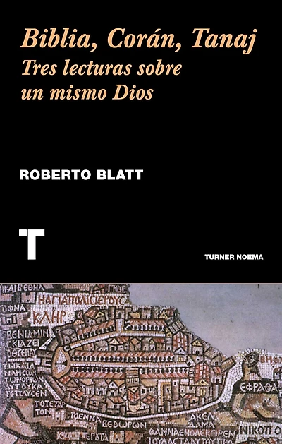 Biblia, Corán, Tanaj: Tres lecturas sobre un mismo dios