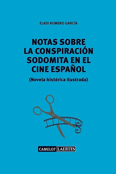 Notas sobre una conspiración sodomita en el cine español: Novela histórica ilustrada