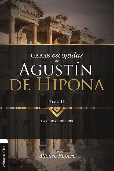 Obras escogidas de Augustín Hipona, Tomo 3: La ciudad Dios