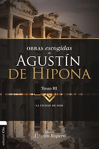 Obras escogidas de Augustín Hipona, Tomo 3: La ciudad Dios