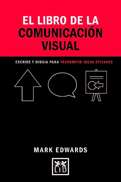 El libro de la comunicacion visual: Dibujos, palabras y formas para comunicar ideas