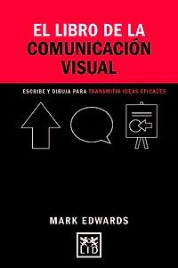 El libro de la comunicacion visual: Dibujos, palabras y formas para comunicar ideas