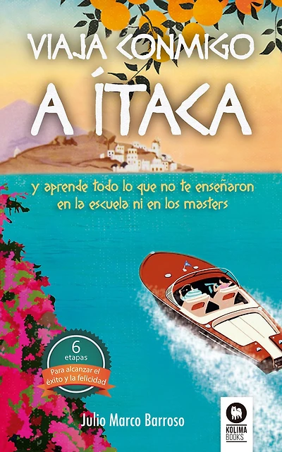 Viaja conmigo a Ítaca: Y aprende todo lo que no te enseñaron en la escuela ni en los masters