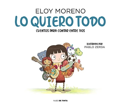 Lo quiero todo. Cuentos para contar entre dos / I Want It All. Stories to Tell Between Two