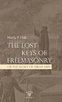 the Lost Keys of Freemasonry or Secret Hiram Abiff