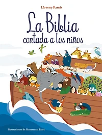 La Biblia contada a los niños: Historias del Antiguo Testamento y Nuevo