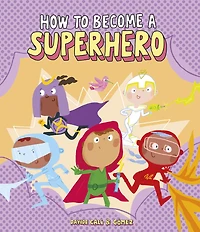 How to Become a Superhero