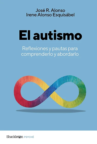 El autismo: Reflexiones y pautas para comprenderlo y abordarlo