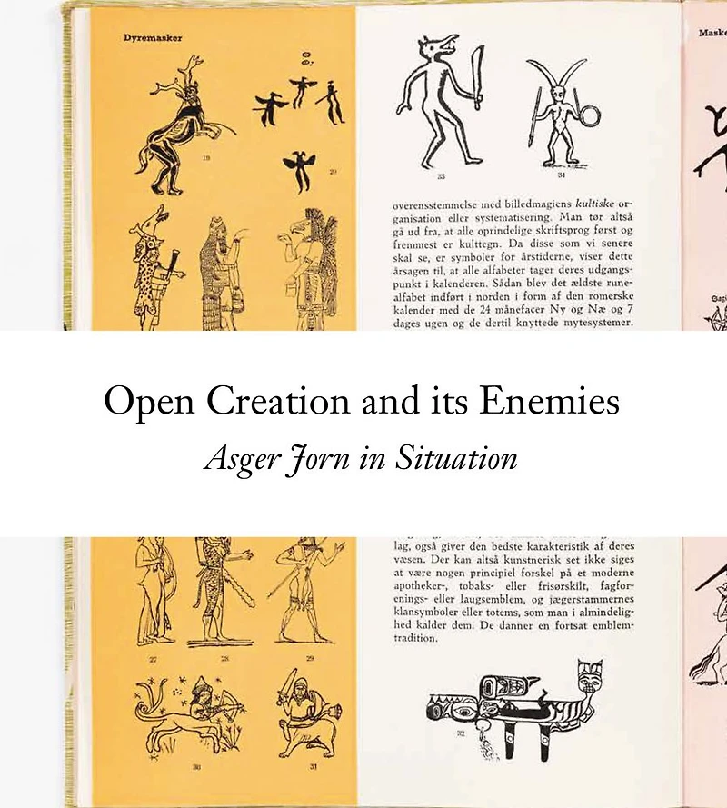 Open Creation and its Enemies: Asger Jorn in Situation