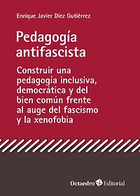 Pedagogía antifascista: Construir una pedagogía inclusiva, democrática y del bien común frente al auge del fascismo y la xenofobia