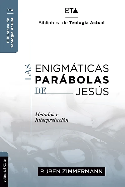 Las enigmáticas parábolas de Jesús: Metodos e Interpretación