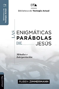 Las enigmáticas parábolas de Jesús: Metodos e Interpretación