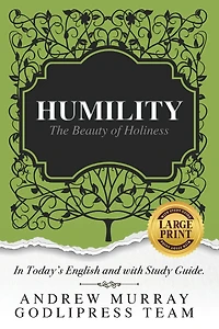 Andrew Murray Humility: The Beauty of Holiness (In Today's English and with Study Guide)