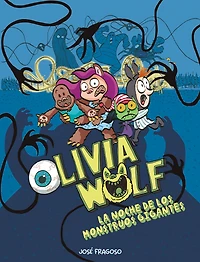 Olivia Wolf. La noche de los monstruos gigantes