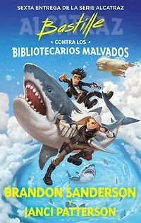 Bastille contra los Bibliotecarios Malvados / vs. the Evil Librarians (Alcatraz 6)
