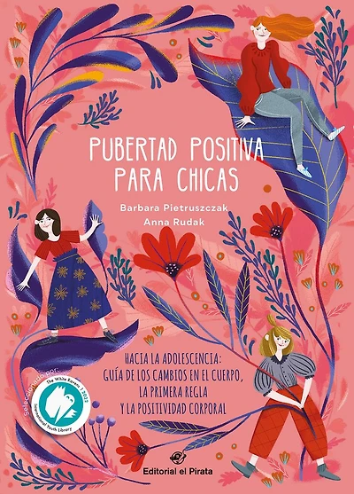 Pubertad positiva para chicas: Hacia la adolescencia: Guía de los cambios en el cuerpo, la primera regla y la positividad corporal