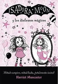 Isadora Moon y los disfraces mágicos / and the Magical Costumes