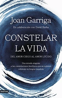 Constelar la vida: Del amor ciego al amor lúcido
