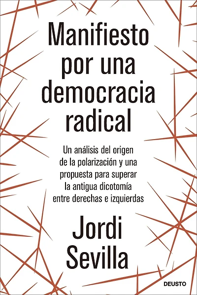 Manifiesto por una democracia radical: Un análisis del origen de la polarización y una propuesta para superar la antigua dicotomía entre derechas e izquierdas