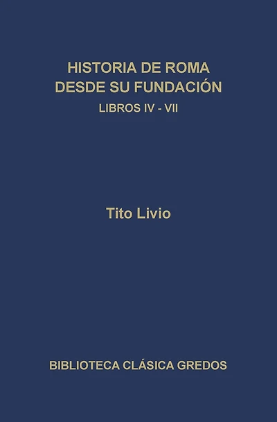 Historia de Roma desde su fundación. Libros IV-VII