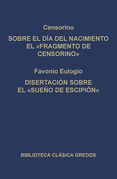 Sobre el día del nacimiento el "Fragmento de Censorino". Disertación sobre el "Sueño de Escipión"