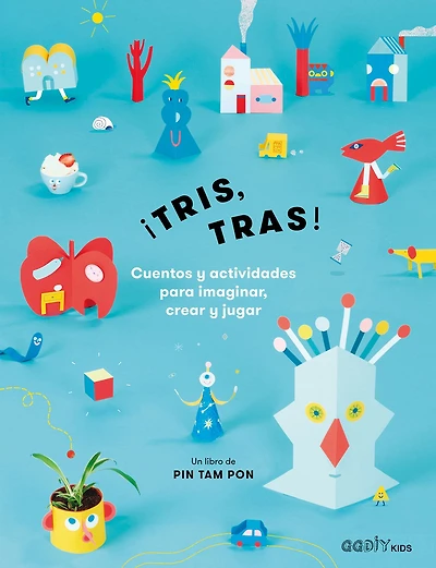 ï¿½Tris, tras!: Cuentos y actividades para imaginar, crear y jugar
