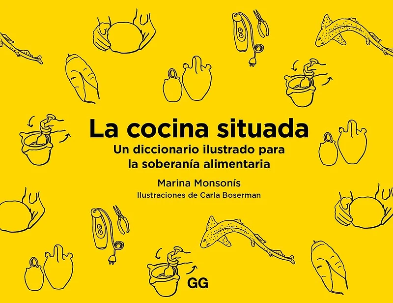 La cocina situada: Un diccionario ilustrado para la soberan�a alimentaria