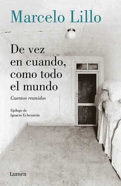 De vez en cuando, como todo el mundo: Cuentos reunidos