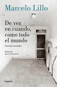 De vez en cuando, como todo el mundo: Cuentos reunidos