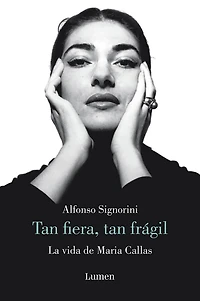 María Callas. tan fiera, frágil / The Life of Callas