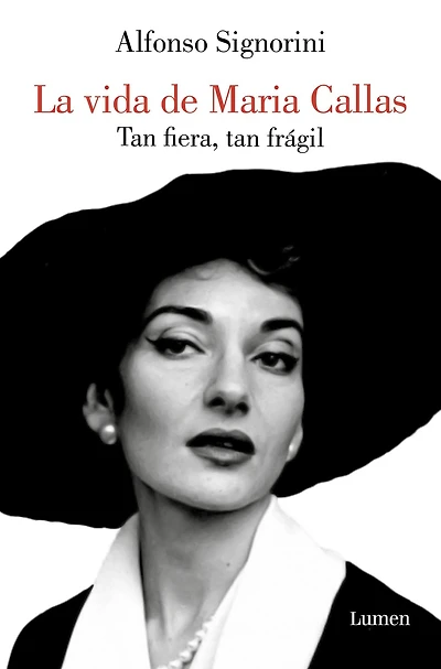 María Callas. tan fiera, frágil / The Life of Callas