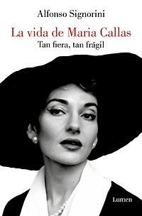 María Callas. tan fiera, frágil / The Life of Callas