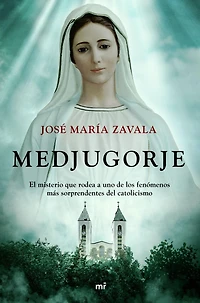 Medjugorje: El misterio que rodea a uno de los fenómenos más sorprendentes del catolicismo