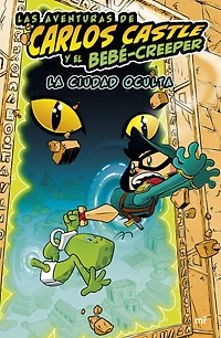 Las aventuras de Carlos Castle y el bebé-creeper. La ciudad oculta