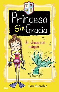 Un chapuzón mágico (Princesa Sin Gracia 3)