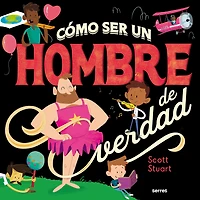Cómo ser un hombre de verdad / How to Be a Real Man